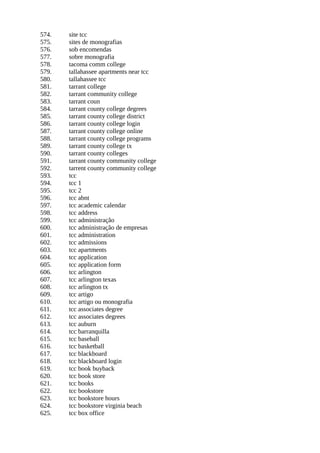 574. site tcc
575. sites de monografias
576. sob encomendas
577. sobre monografia
578. tacoma comm college
579. tallahassee apartments near tcc
580. tallahassee tcc
581. tarrant college
582. tarrant community college
583. tarrant coun
584. tarrant county college degrees
585. tarrant county college district
586. tarrant county college login
587. tarrant county college online
588. tarrant county college programs
589. tarrant county college tx
590. tarrant county colleges
591. tarrant county community college
592. tarrent county community college
593. tcc
594. tcc 1
595. tcc 2
596. tcc abnt
597. tcc academic calendar
598. tcc address
599. tcc administração
600. tcc administração de empresas
601. tcc administration
602. tcc admissions
603. tcc apartments
604. tcc application
605. tcc application form
606. tcc arlington
607. tcc arlington texas
608. tcc arlington tx
609. tcc artigo
610. tcc artigo ou monografia
611. tcc associates degree
612. tcc associates degrees
613. tcc auburn
614. tcc barranquilla
615. tcc baseball
616. tcc basketball
617. tcc blackboard
618. tcc blackboard login
619. tcc book buyback
620. tcc book store
621. tcc books
622. tcc bookstore
623. tcc bookstore hours
624. tcc bookstore virginia beach
625. tcc box office
 