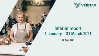 Interim report
1 January – 31 March 2021
27 April 2021
 