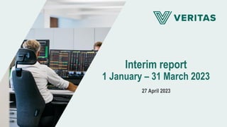 Interim report
1 January – 31 March 2023
27 April 2023
 