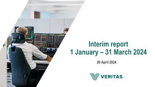 Interim report
1 January – 31 March 2024
29 April 2024
 