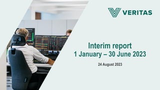 Interim report
1 January – 30 June 2023
24 August 2023
 