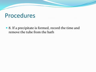 Procedures8. If a precipitate is formed, record the time and remove the tube from the bath
