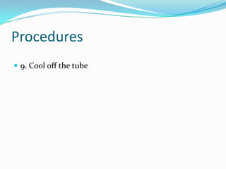 Procedures9. Cool off the tube 