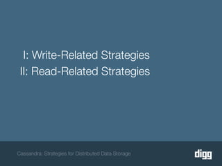I: Write-Related Strategies
 II: Read-Related Strategies




Cassandra: Strategies for Distributed Data Storage
 