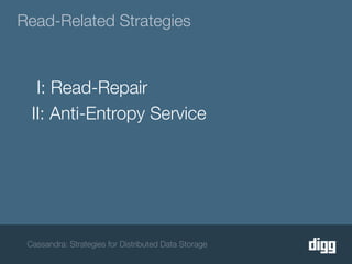 Read-Related Strategies



   I: Read-Repair
  II: Anti-Entropy Service




 Cassandra: Strategies for Distributed Data Storage
 