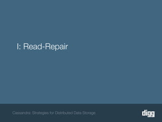 I: Read-Repair




Cassandra: Strategies for Distributed Data Storage
 