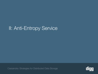 II: Anti-Entropy Service




Cassandra: Strategies for Distributed Data Storage
 