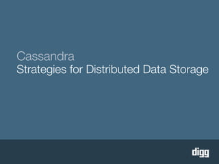 Cassandra
Strategies for Distributed Data Storage
 