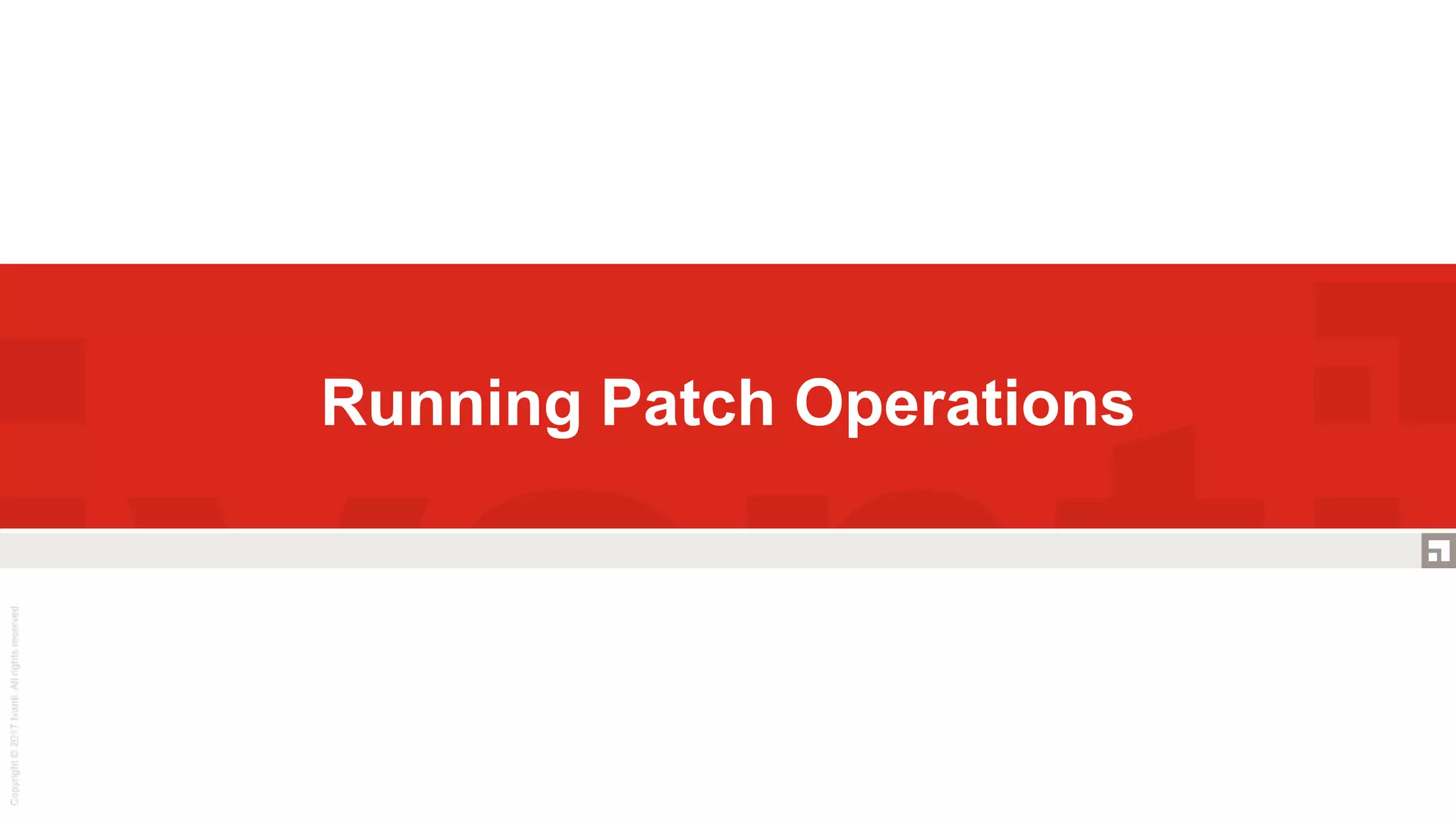 Running Patch Operations
 