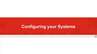 Configuring your Systems
 