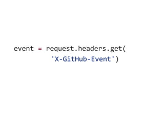 event = request.headers.get(
'X-GitHub-Event')
 