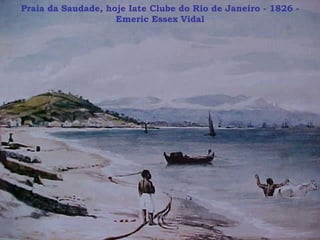 Praia da saudade (atual Iate Clube RJ)