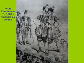 “ Vida Fluminense” - 1889 - Teixeira da Rocha 