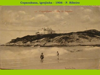 Copacabana, igrejinha - 1906 - P. Ribeiro 