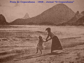 Praia de Copacabana - 1908 - Jornal “O Copacabana” 