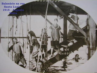 Balneário na rua Santa Luzia - 1915 - Augusto Malta 