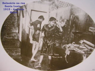 Balneário na rua Santa Luzia - 1915 - Augusto Malta 
