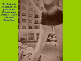 “ Preferência Nacional” na piscina do Copacabana Palace - 1939 - Revista Beira Mar 