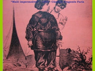 “ Maiô impermeável” - 1869 - Cândido Aragonês Faria 