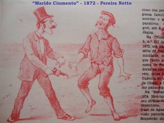 “ Marido Ciumento” - 1872 - Pereira Netto 