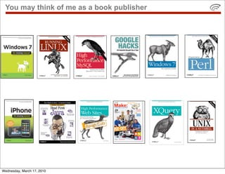 You may think of me as a book publisher




Wednesday, March 17, 2010
 