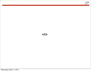 <1>




Wednesday, March 17, 2010
 