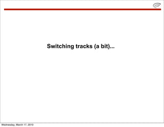 Switching tracks (a bit)...




Wednesday, March 17, 2010
 