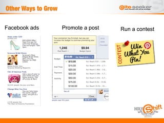 Other Ways to Grow 

Facebook ads           Promote a post   Run a contest
 