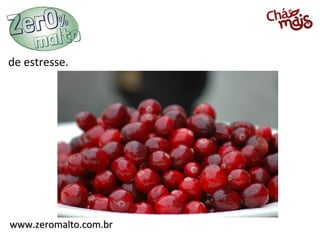 de estresse.

www.zeromalto.com.br

 