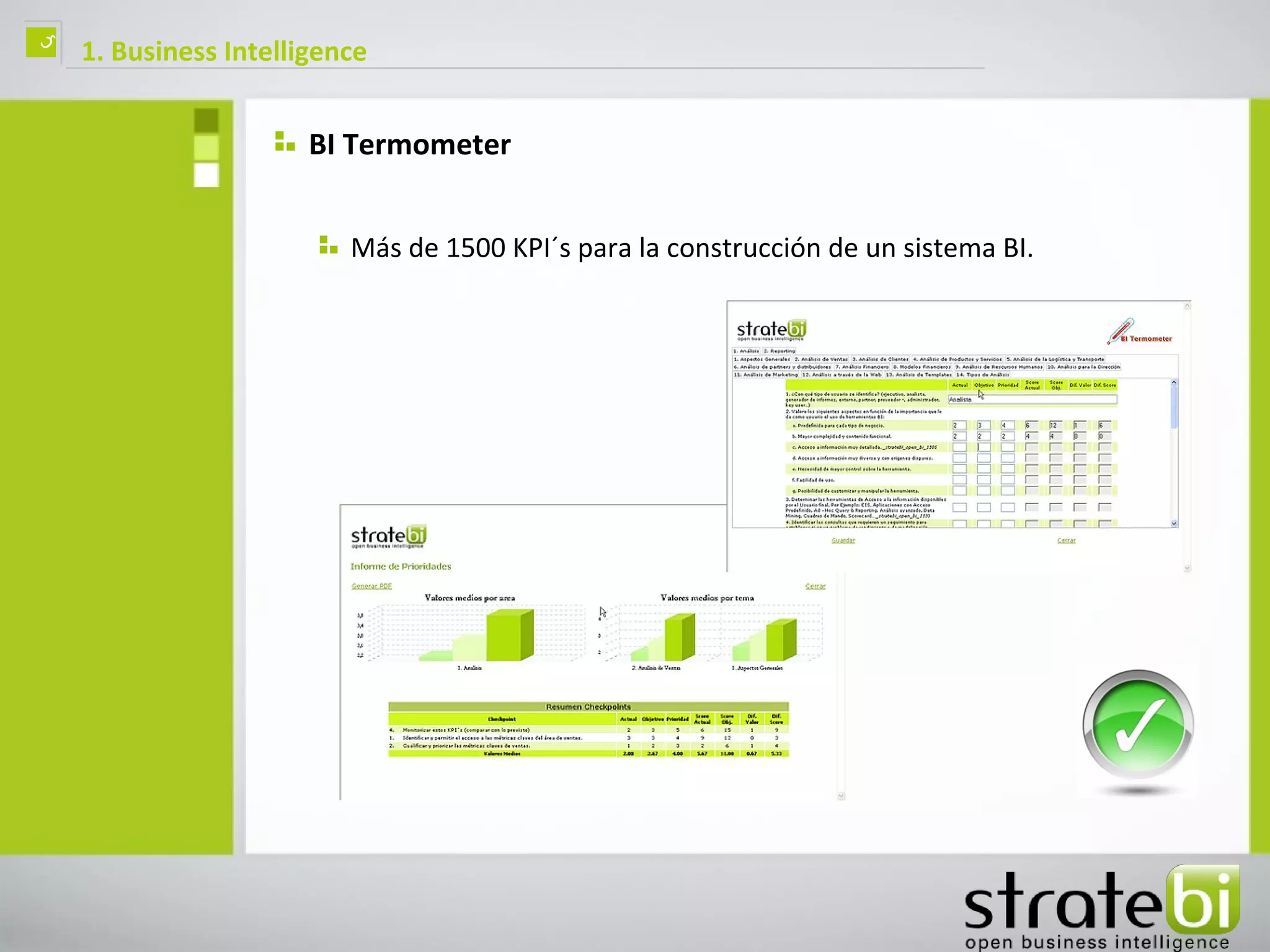 ç   1. Business Intelligence


                       BI Termometer


                          Más de 1500 KPI´s para la construcción de un sistema BI.
 
