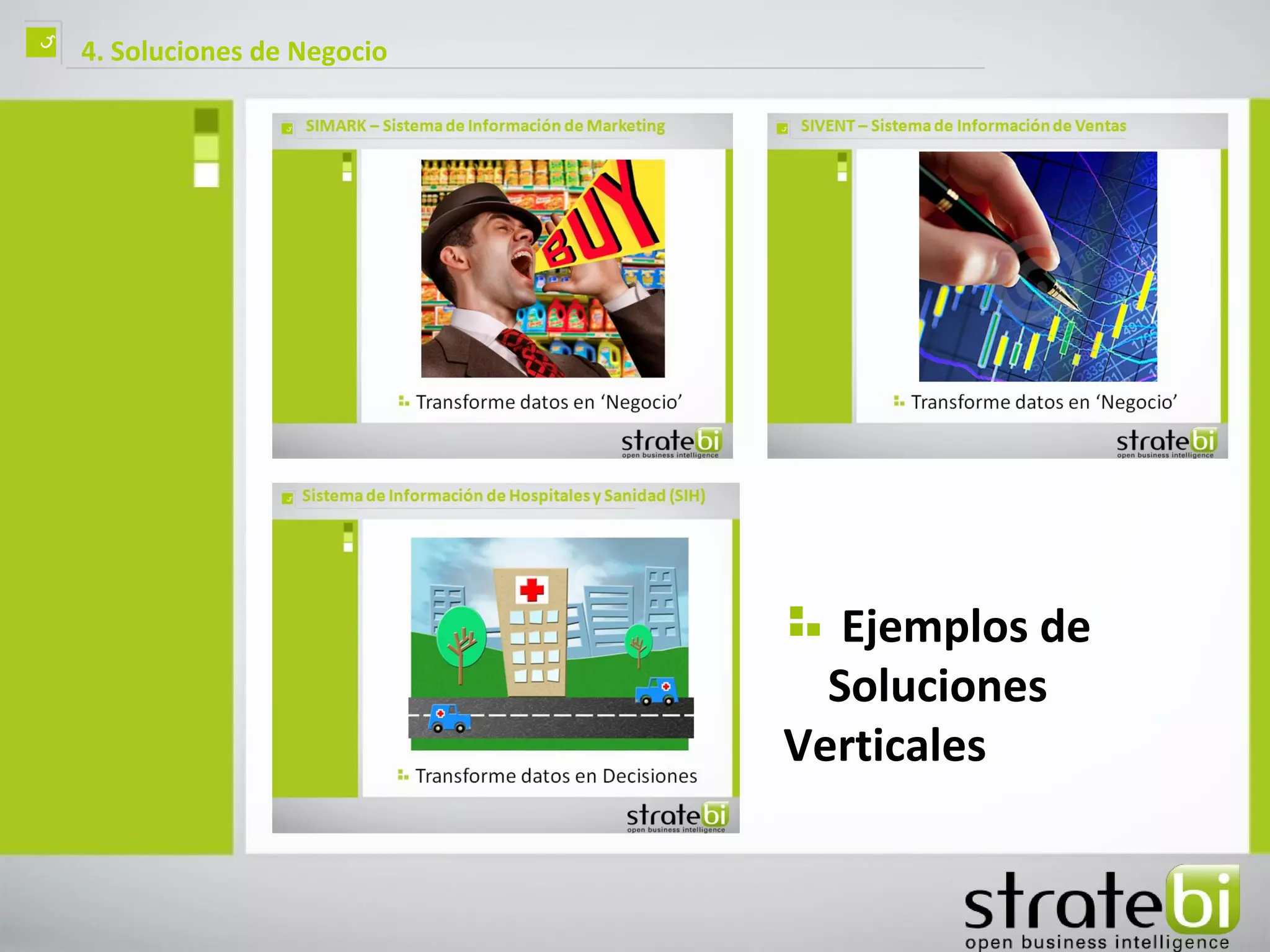 ç   4. Soluciones de Negocio




                                  Ejemplos de
                                 Soluciones
                               Verticales
 