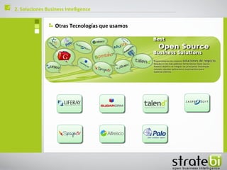 ç   2. Soluciones Business Intelligence


                      Otras Tecnologías que usamos
 