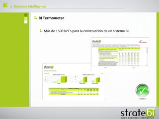 ç   1. Business Intelligence


                       BI Termometer


                          Más de 1500 KPI´s para la construcción de un sistema BI.
 
