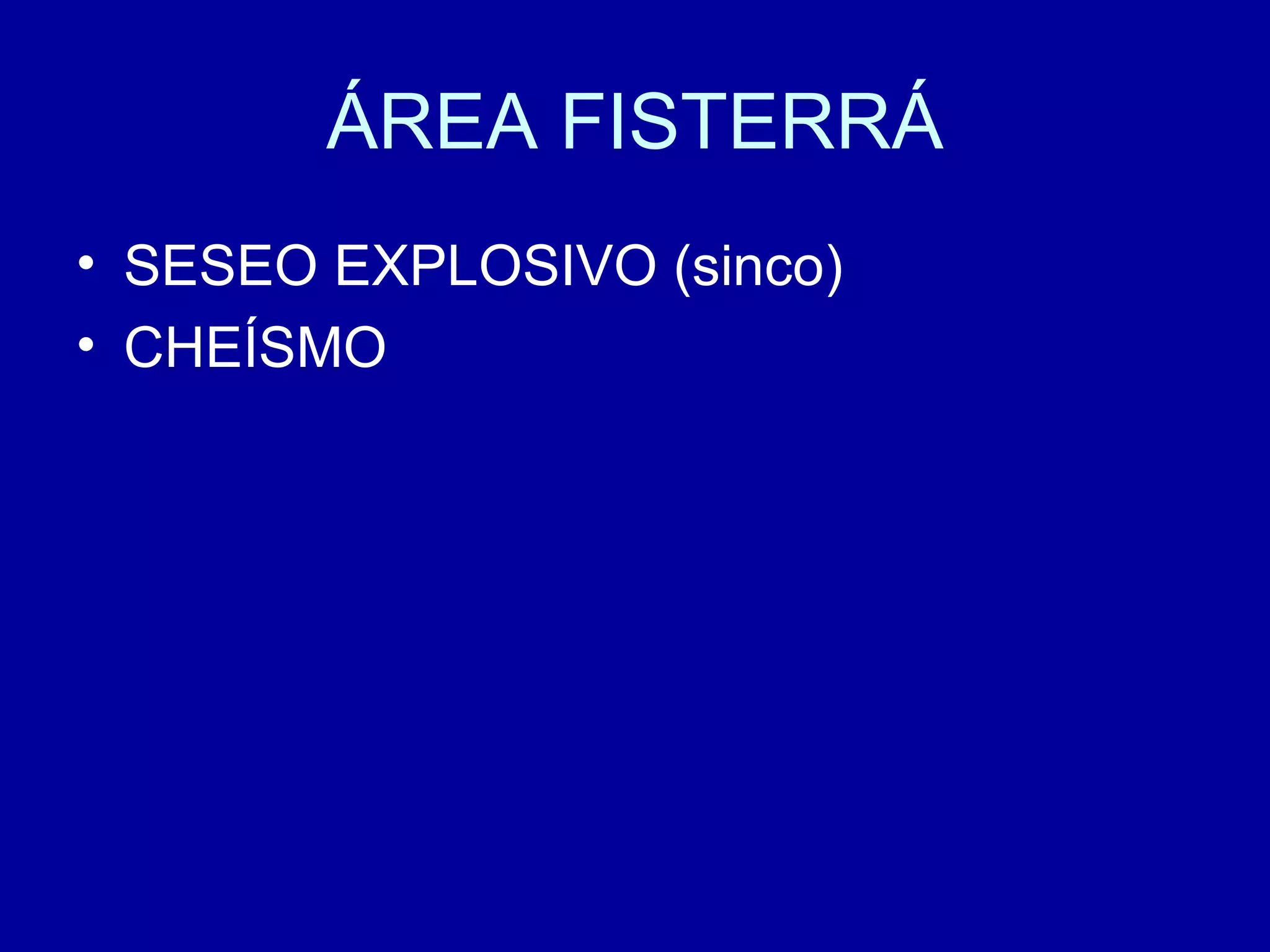 ÁREA FISTERRÁ SESEO EXPLOSIVO (sinco) CHEÍSMO 