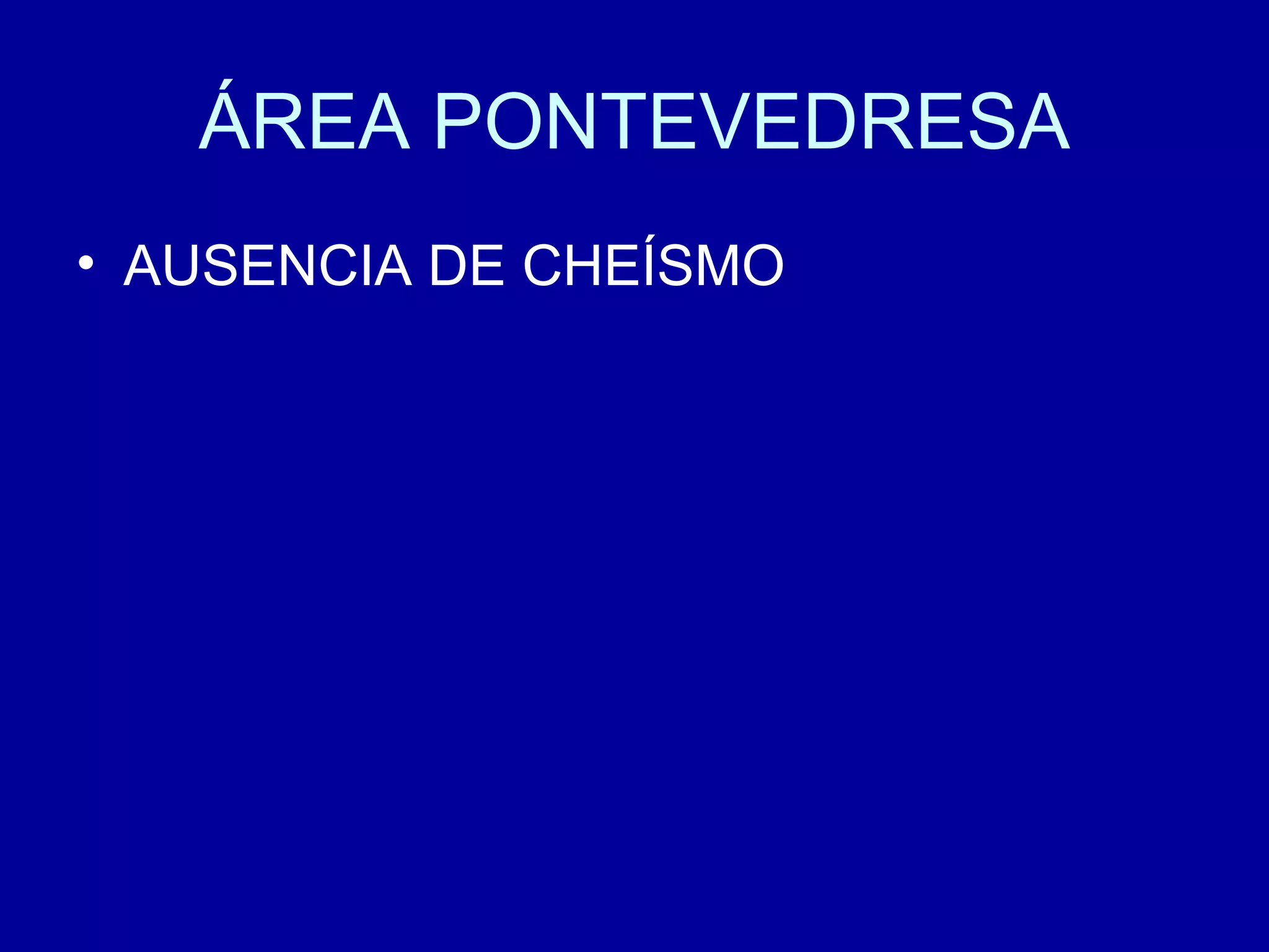 ÁREA PONTEVEDRESA AUSENCIA DE CHEÍSMO 