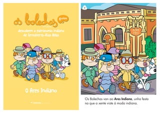 O Ares Indiano
descobren o patrimonio indiano
de Ferrolterra-Rías Altas
Os Bolechas van ao Ares Indiano, unha festa
na que a xente viste á moda indiana.
2
 