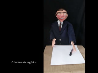 O homem de negócios
 