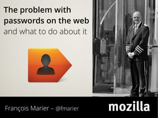 François Marier – @fmarier
The problem with
passwords on the web
and what to do about it
 