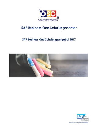 SAP Business One Schulungscenter
SAP Business One Schulungsangebot 2017
http://oscsi-digital.de/events/
 