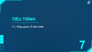 49
TIỂU TRÌNH
7.1. Tổng quan về tiểu trình
7
 
