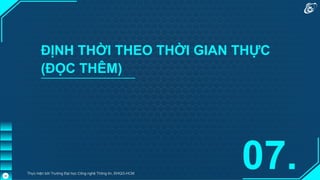 ĐỊNH THỜI THEO THỜI GIAN THỰC
(ĐỌC THÊM)
07.
Thực hiện bởi Trường Đại học Công nghệ Thông tin, ĐHQG-HCM
29
 