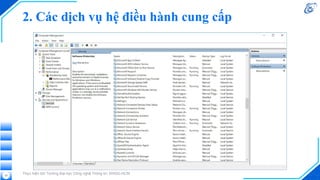 2. Các dịch vụ hệ điều hành cung cấp
Thực hiện bởi Trường Đại học Công nghệ Thông tin, ĐHQG-HCM
33
 