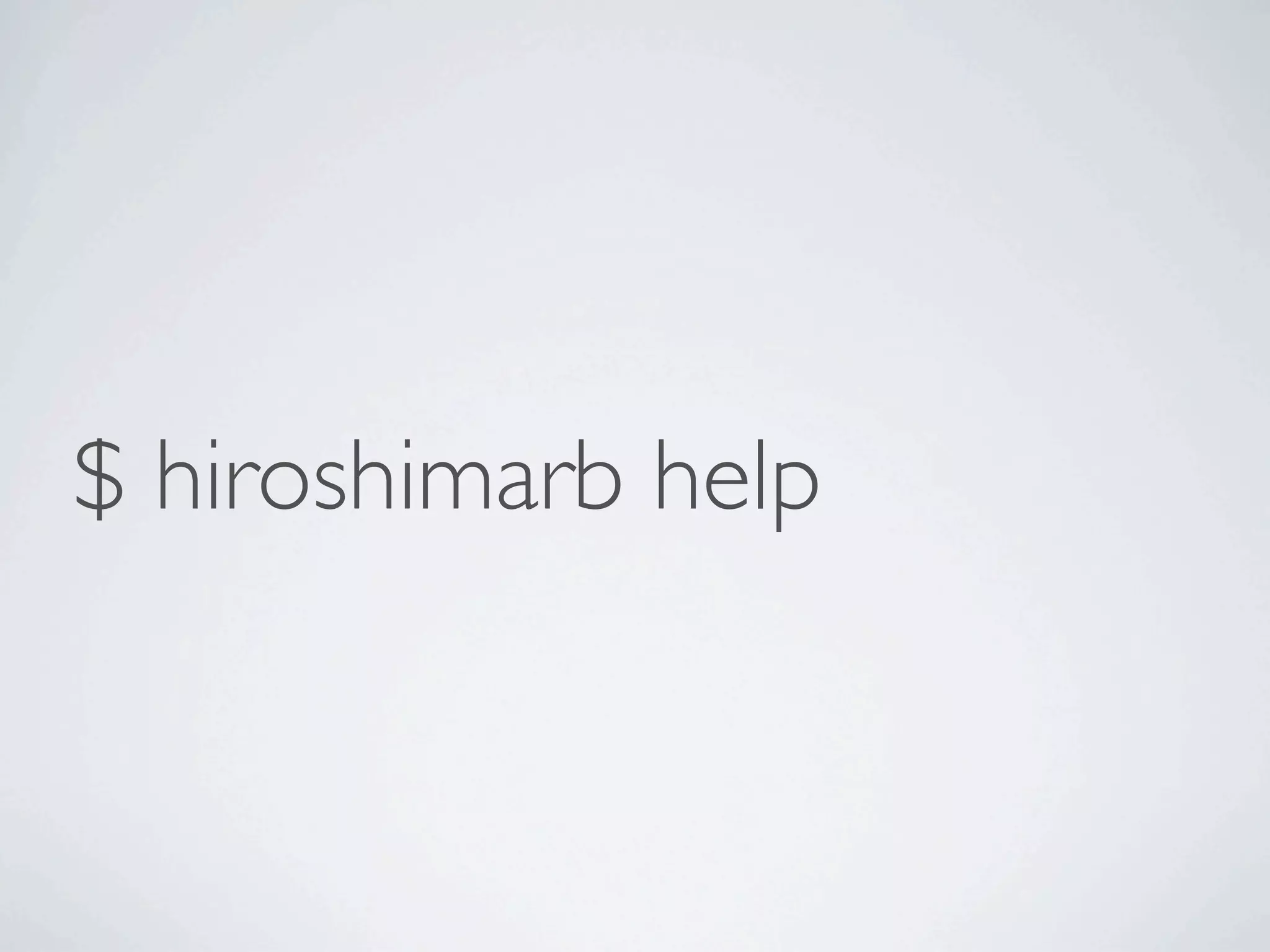 $ hiroshimarb help
 