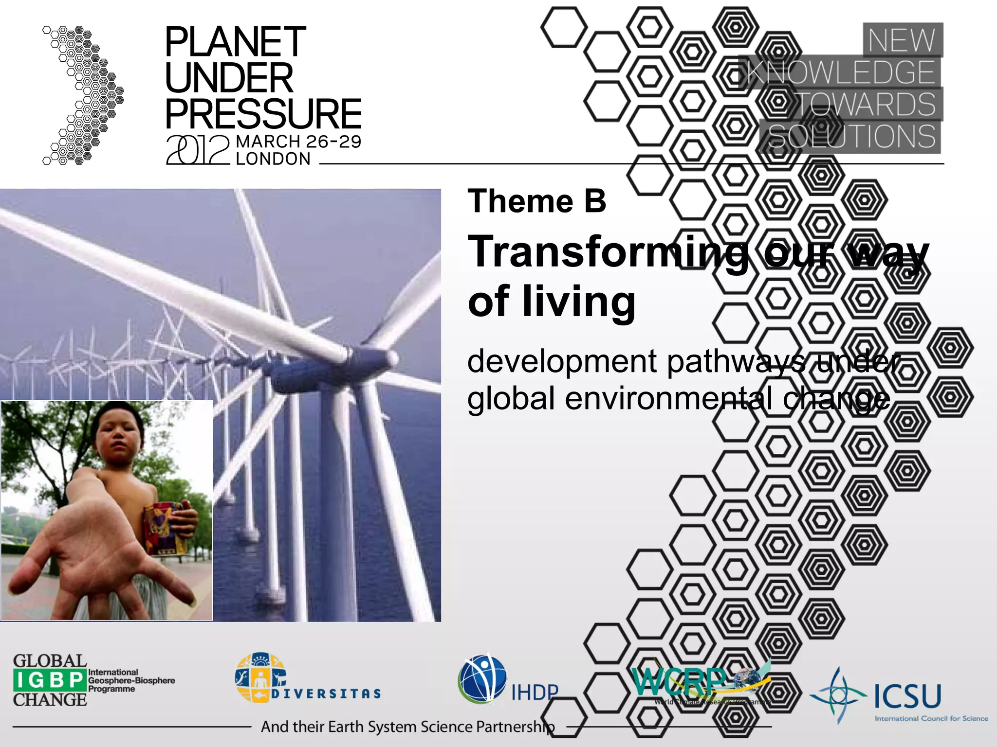 Theme B Transforming our way of living development pathways under global environmental change 
