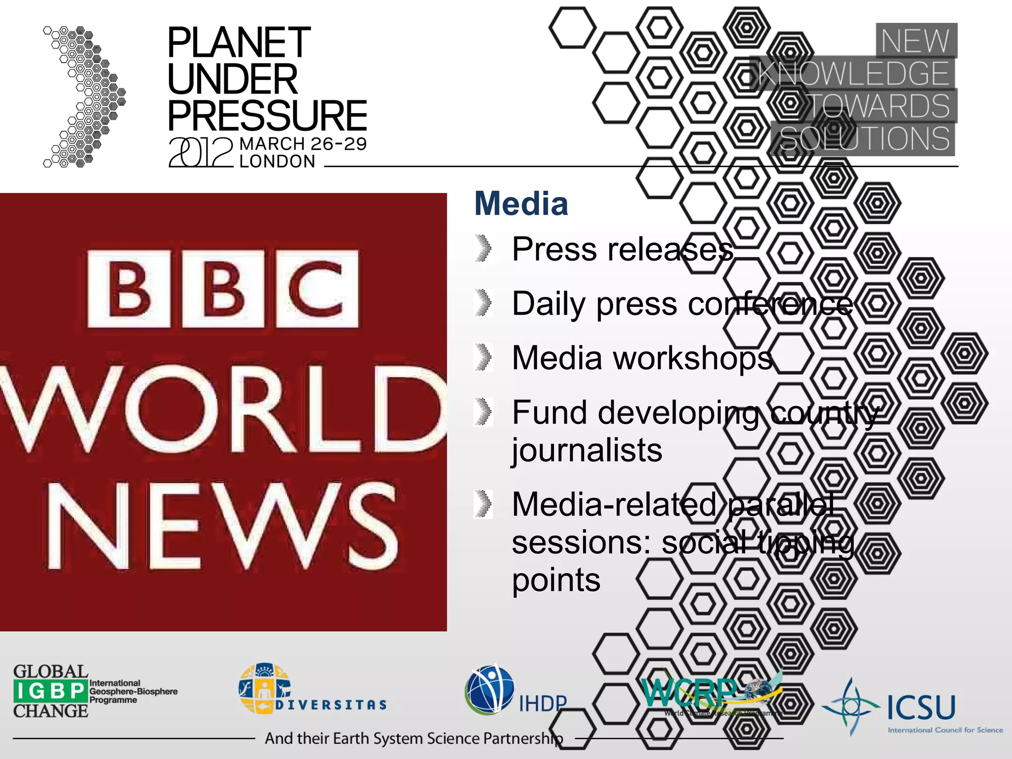 Media Press releases Daily press conference Media workshops Fund developing country journalists Media-related parallel sessions: social tipping points 
