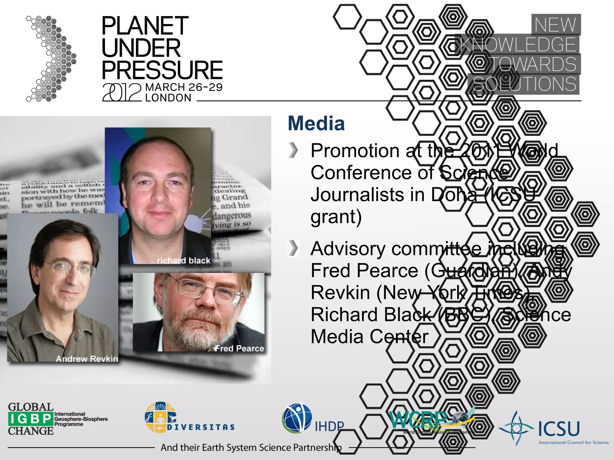 Media Promotion at the 2011 World Conference of Science Journalists in Doha (ICSU grant) Advisory committee including Fred Pearce (Guardian), Andy Revkin (New York Times), Richard Black (BBC), Science Media Center 