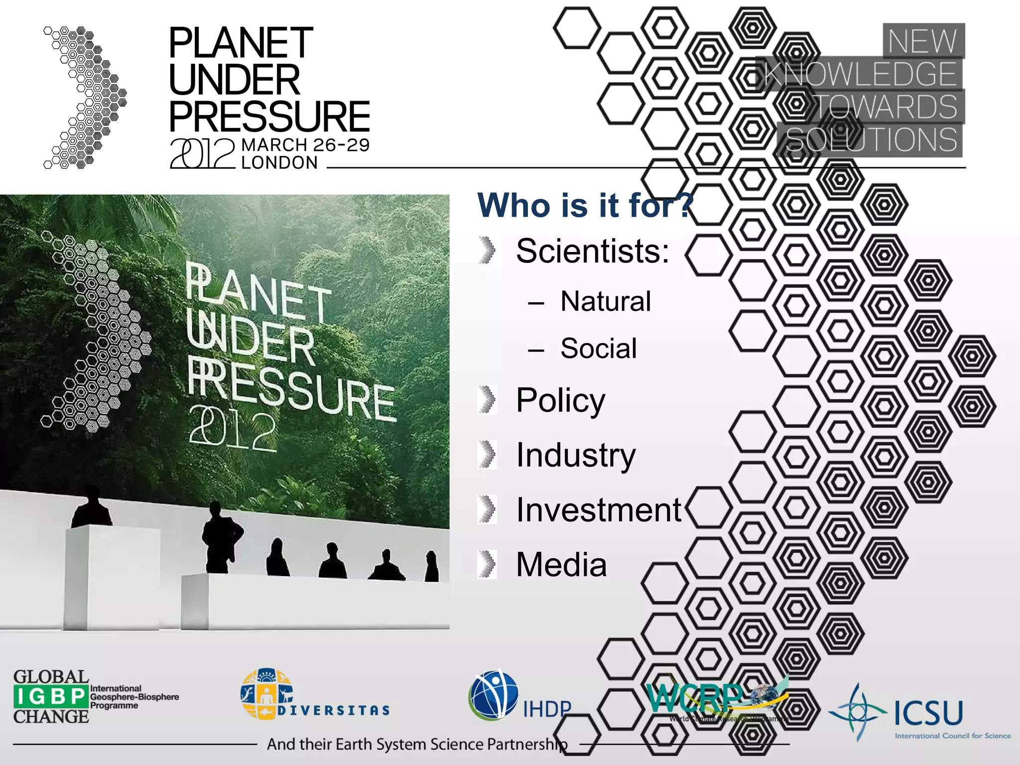 Who is it for? Scientists: Natural Social Policy Industry Investment Media 