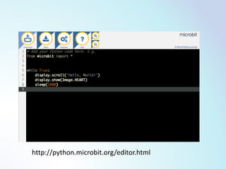 http://python.microbit.org/editor.html
 
