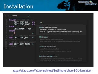 Installation
https://github.com/future-architect/Sublime-uroboroSQL-formatter
 