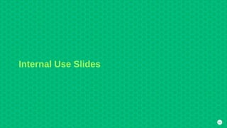84
Internal Use Slides
 